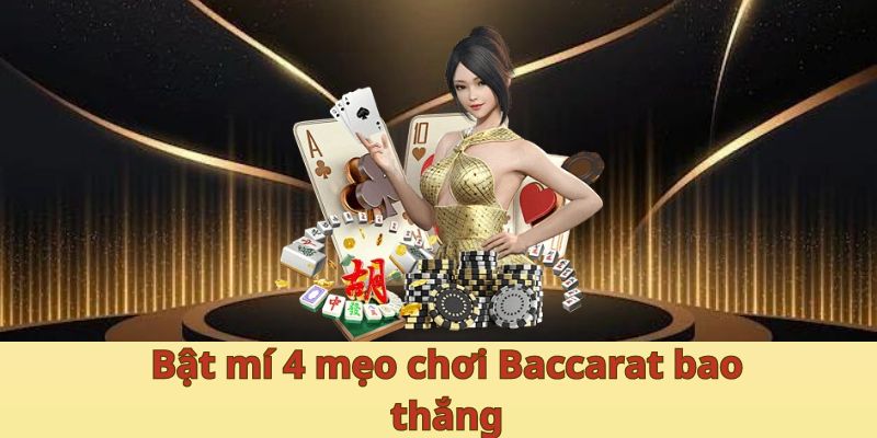 Bật mí 4 mẹo chơi Baccarat bao thắng