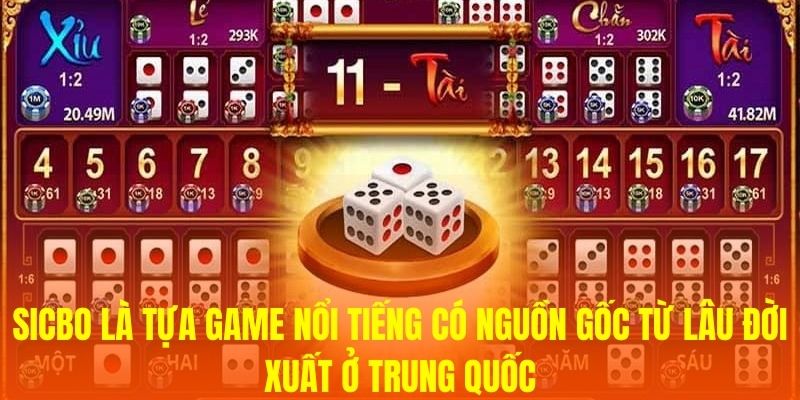 Sicbo có nguồn gốc từ lâu đời xuất ở Trung Quốc