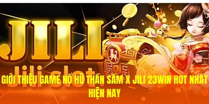 Giới thiệu game Nổ hũ Thần Sấm X JILI 23WIN hot nhất hiện nay