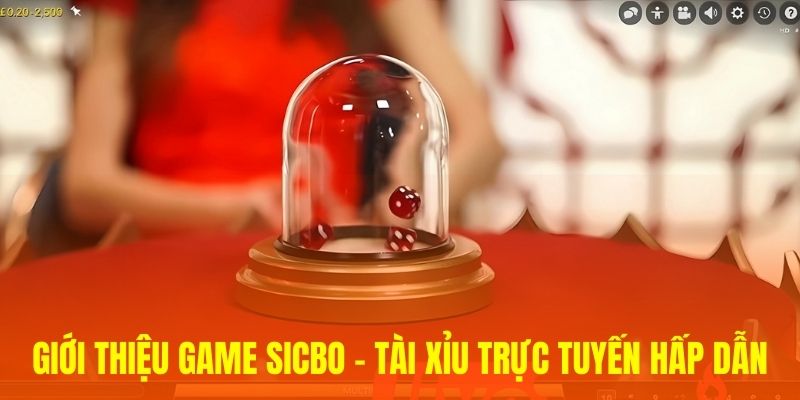 Giới thiệu game Sicbo - Tài Xỉu trực tuyến hấp dẫn