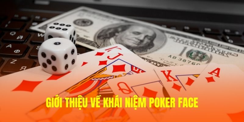 Tóm tắt khái niệm về Poker Face