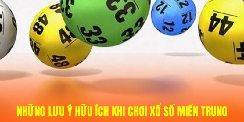 Những lưu ý hữu ích khi chơi xổ số miền Trung