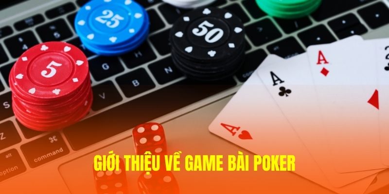 Vài thông tin cơ bản về game bài Poker