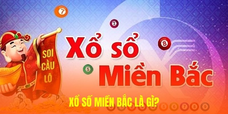 Xổ số miền Bắc là gì?