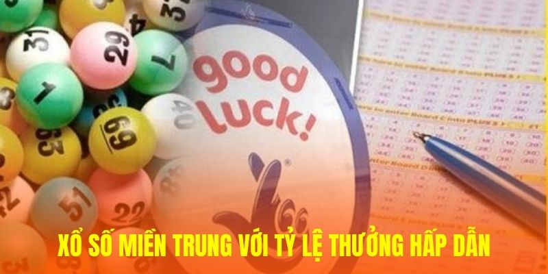 Xổ số miền Trung với tỷ lệ thưởng hấp dẫn